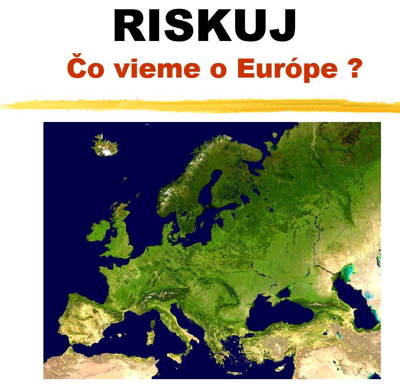 Riskuj! Čo vieme o Európe?